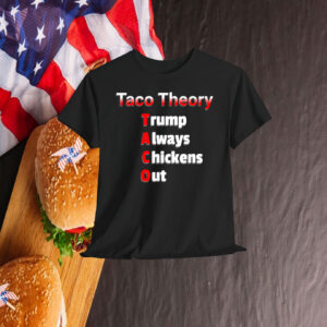 Fun Taco Theory Trumps Always Chicken Out Tacos Pun T-Shirt