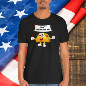 Funny Don’t Tread On Me Taco Shirt