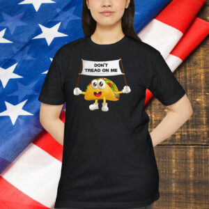 Funny Don’t Tread On Me Taco Shirt