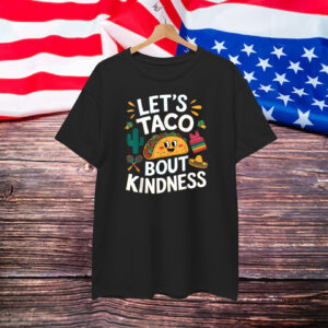 Funny Taco Let's Taco bout Kindness Mexican Tacos Shirt