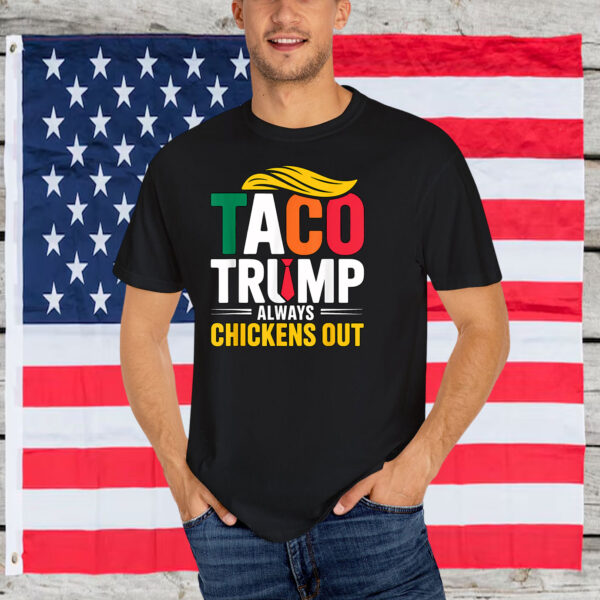 Funny Taco Trump Always Chickens Out 2025 Shirts