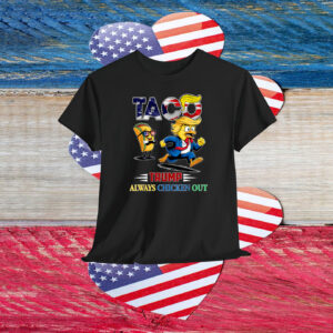 Funny Taco Trump Always Chickens Out Shirt
