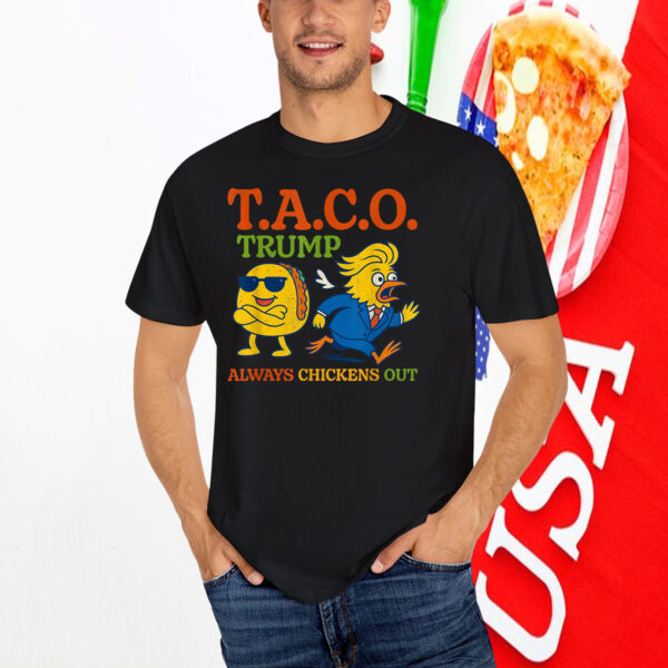 Funny Taco Trump Always Chickens Out T.A.C.O Shirt