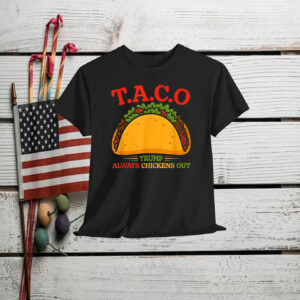 Funny Taco Trump Always Chickens Out T.A.C.O T-Shirt