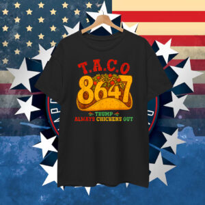 Funny Taco Trump Always Chickens Out T.A.C.O T-Shirts