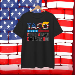 Funny Taco Trump Always Chickens Out Unisex Shirts