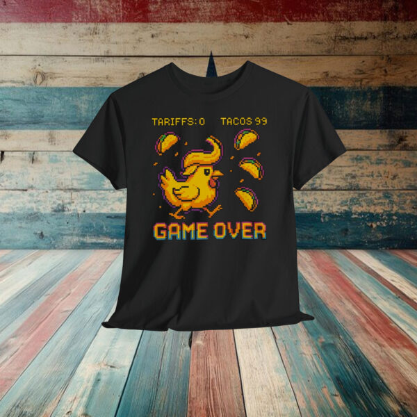 Game Over Trump Chicken Taco Shirt