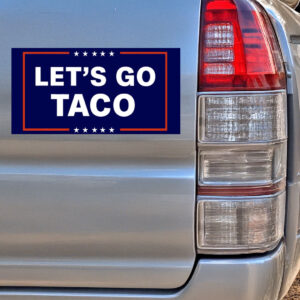 Let’s Go Taco Car Magnet Trump Always Chickens Out