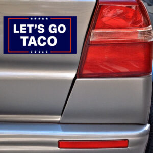 Let’s Go Taco Car Magnet Trump Always Chickens Out