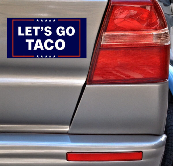 Let’s Go Taco Car Magnet Trump Always Chickens Out