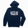 Let’s Go Taco Hoodie Trump Always Chickens Out