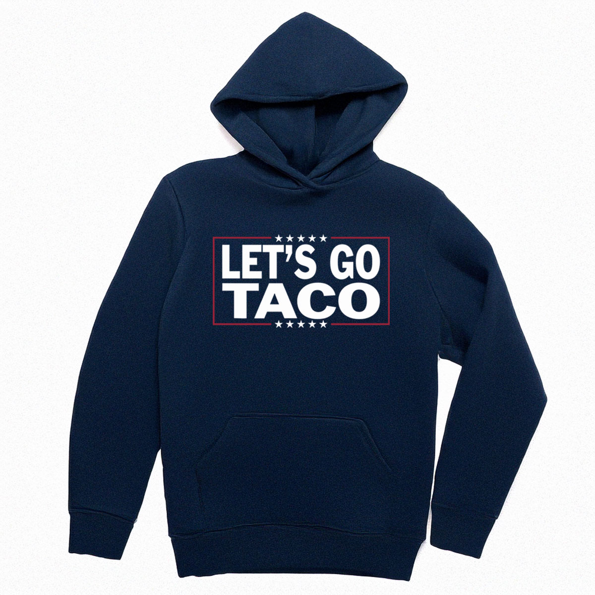 Let’s Go Taco Hoodie Trump Always Chickens Out