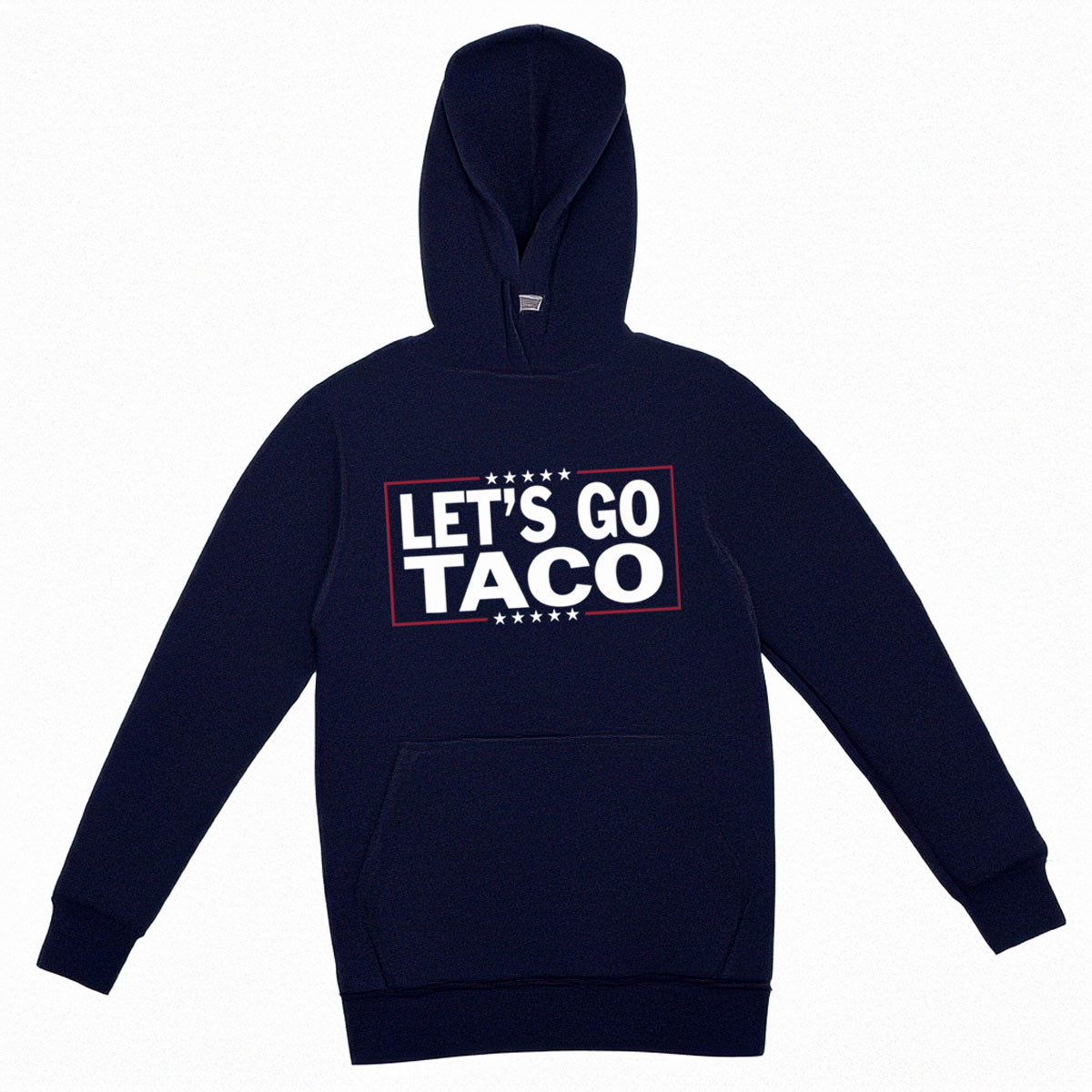 Let’s Go Taco Hoodie Trump Always Chickens Out