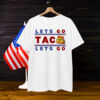 Let's Go Taco Let's Go Shirt