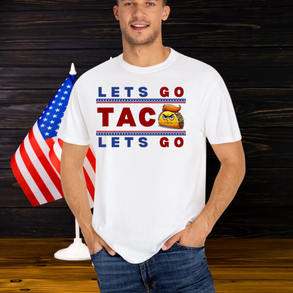 Let's Go Taco Let's Go Shirt