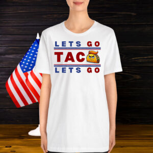 Let's Go Taco Let's Go Shirt
