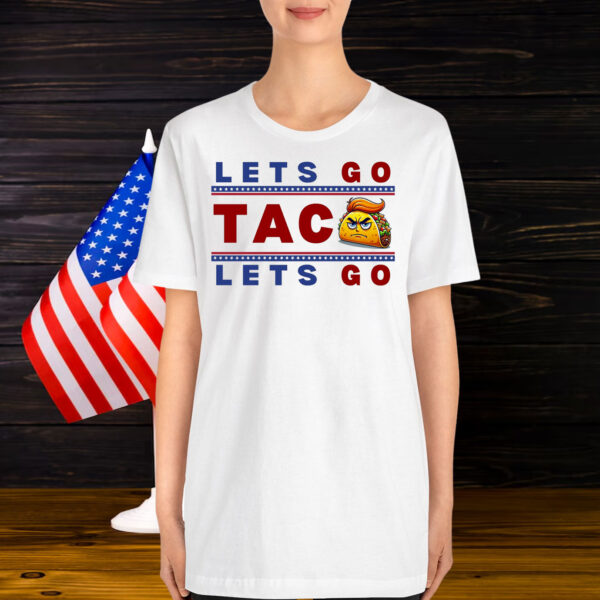 Let's Go Taco Let's Go Shirt