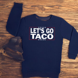 Let’s Go Taco LongSleeve Trump Always Chickens Out