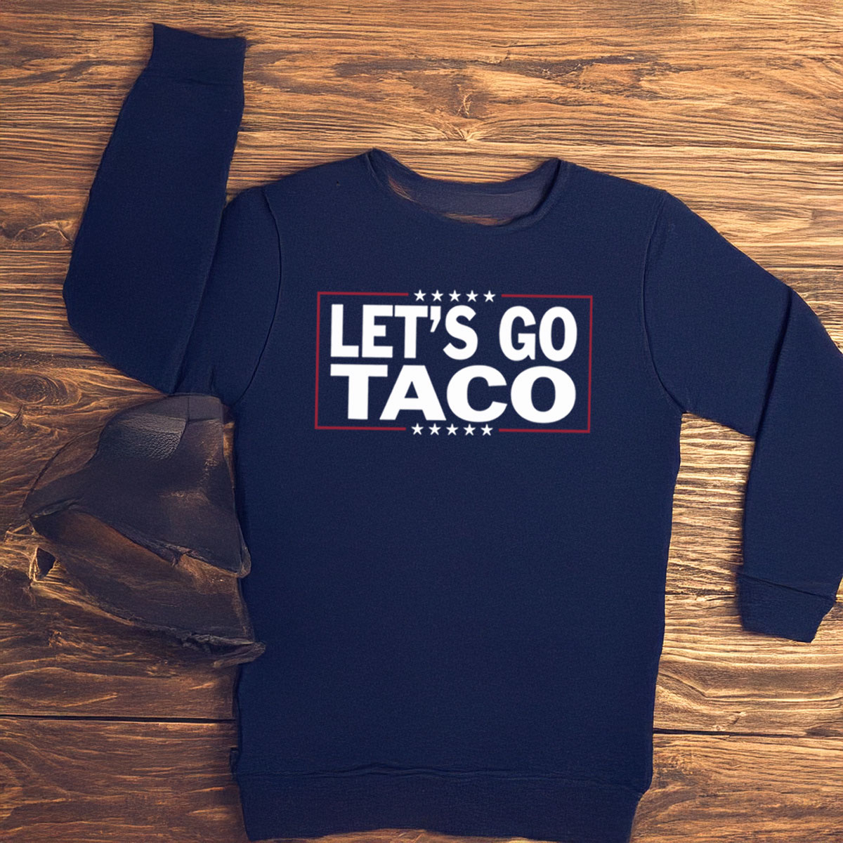 Let’s Go Taco LongSleeve Trump Always Chickens Out