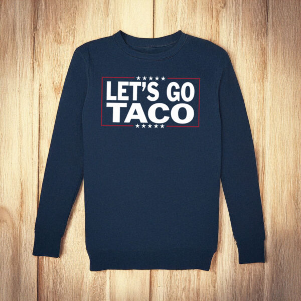 Let’s Go Taco LongSleeve Trump Always Chickens Out