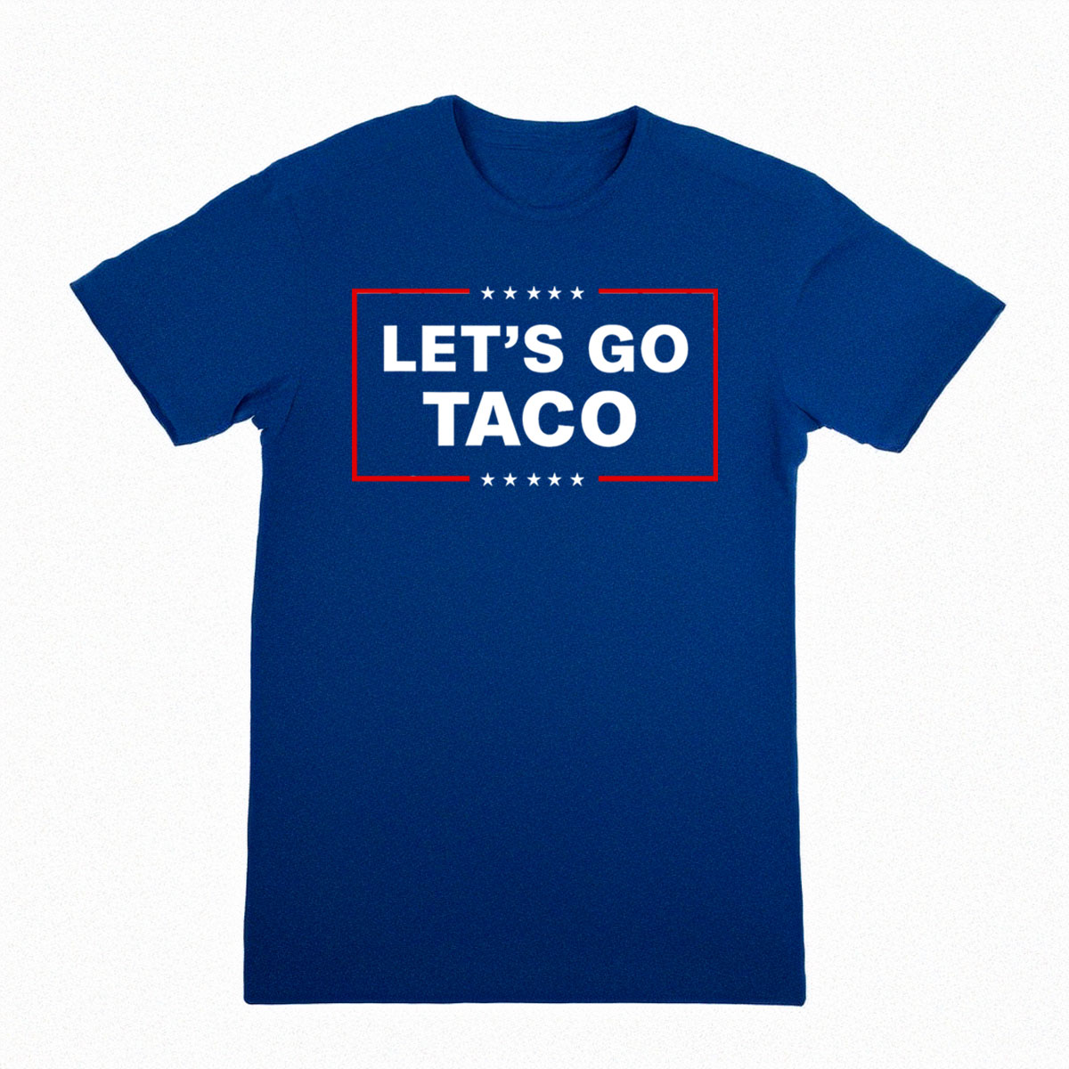 Let's Go Taco Shirt Trump Always Chickens Out