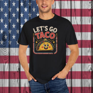 Let's Go Taco T-Shirt