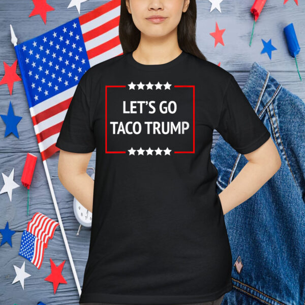 Let's Go Taco Trump 2025 Shirt
