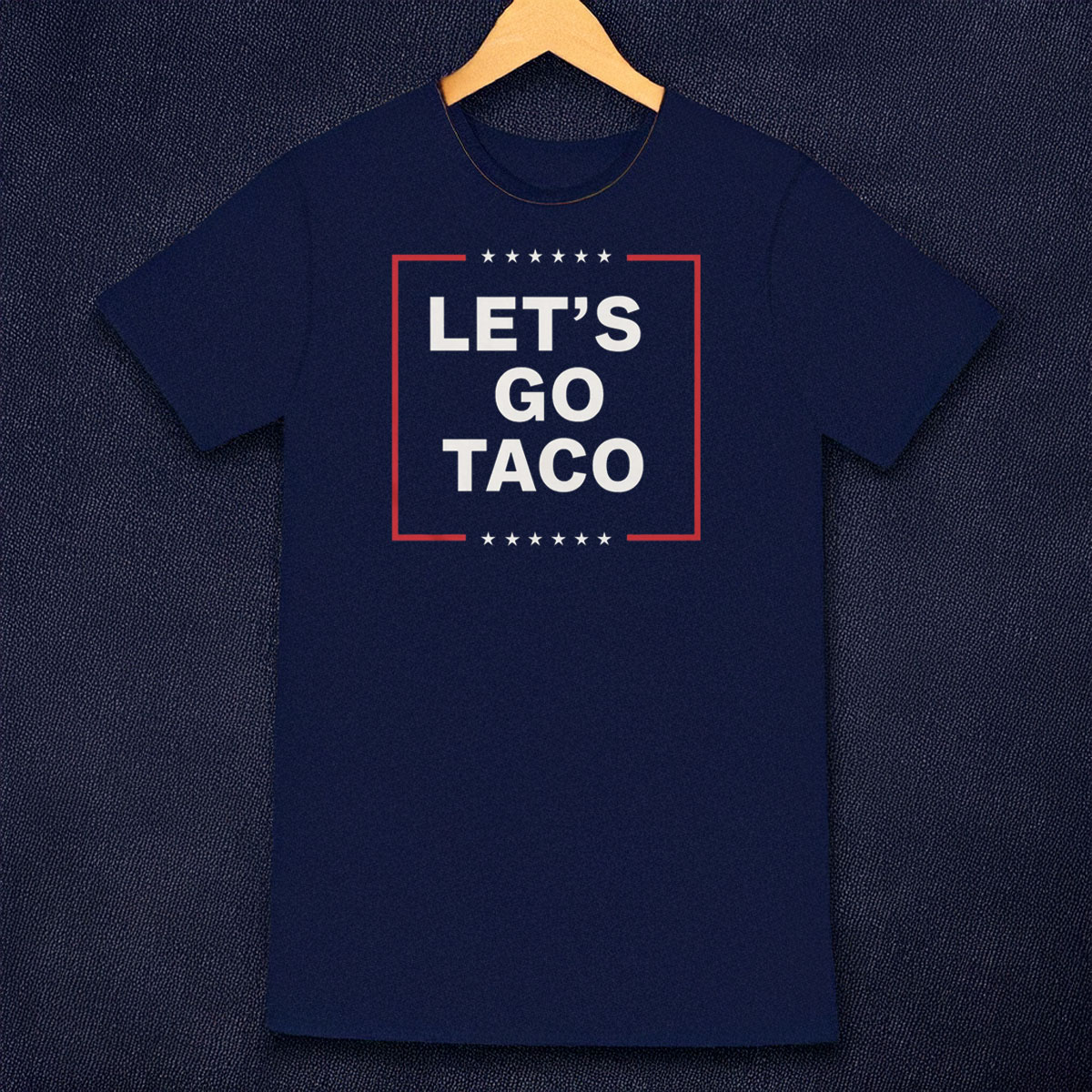 Let's Go Taco Trump Classic Shirt