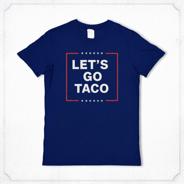 Let's Go Taco Trump Classic Shirt