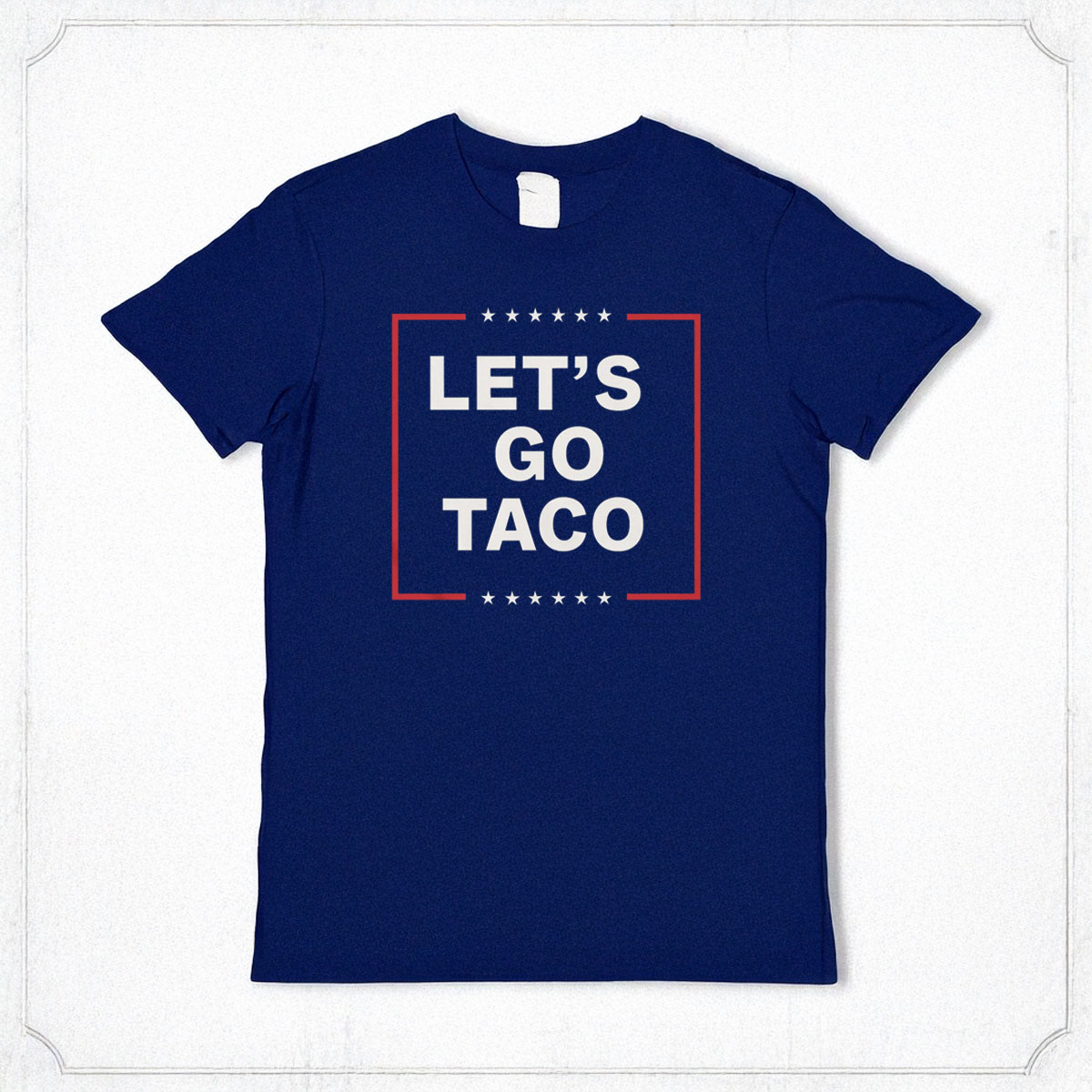 Let's Go Taco Trump Classic Shirt