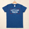 Let's Go Taco Trump T-Shirt