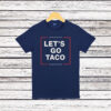 Let’s Go Taco Trump Unisex T-Shirt