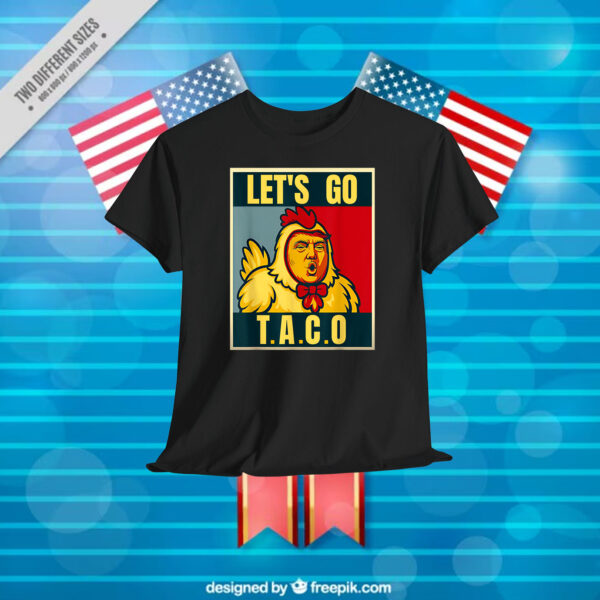 Let's Go Taco Trumps Always Chickens Out meme T-Shirt