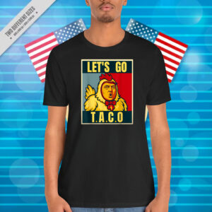Let's Go Taco Trumps Always Chickens Out meme T-Shirt
