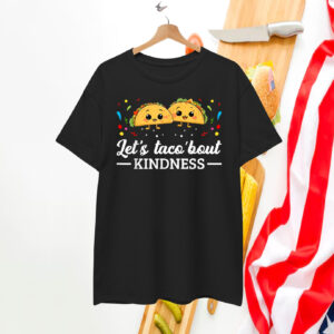 Let's Taco 'Bout Kindness Taco Food Lover T-Shirts