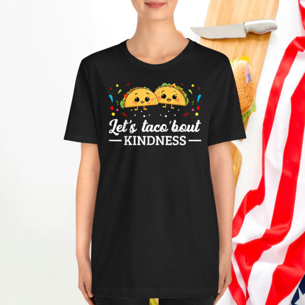 Let's Taco 'Bout Kindness Taco Food Lover T-Shirts