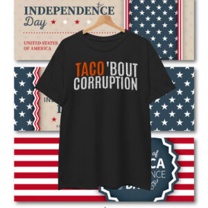 TACO 'Bout Corruption Shirt