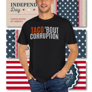 TACO 'Bout Corruption Shirt