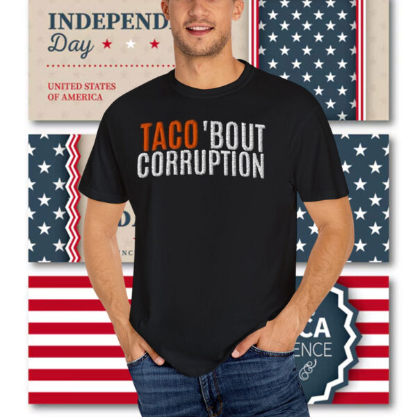 TACO 'Bout Corruption Shirt