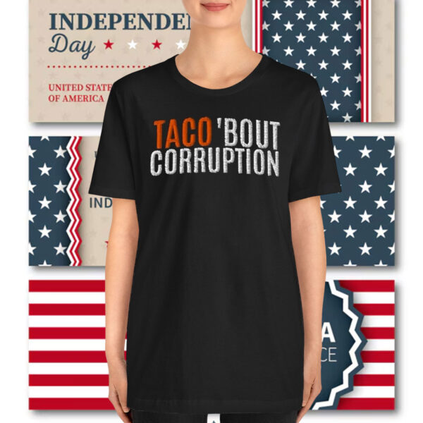 TACO 'Bout Corruption Shirt