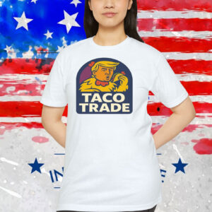 TACO Trade Trump Always Chickens Out Shirts