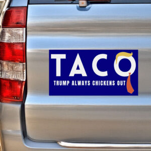 TACO Trump Always Chickens Out Car Magnet