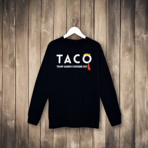 TACO Trump Always Chickens Out Long Sleeve