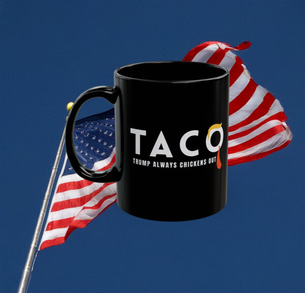 TACO Trump Always Chickens Out Mug