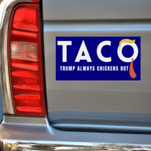 TACO Trump Always Chickens Out Stickers