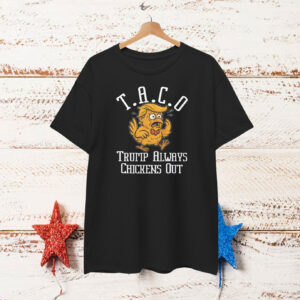 TACO - Trump Always Chickens Out Unisex Shirts
