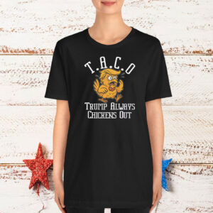 TACO - Trump Always Chickens Out Unisex Shirts