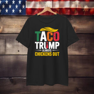 TACO - Trump Always Chickens Out Unisex T-Shirt