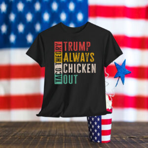 Taco Theory Trumps Always Chicken Out Shirt