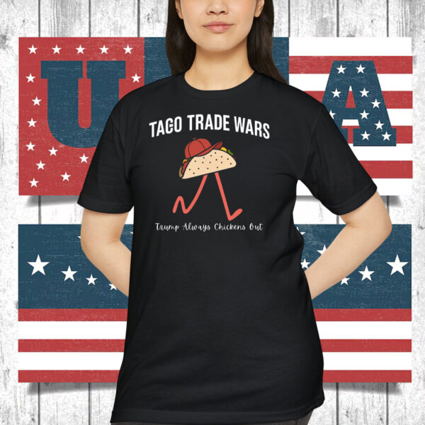 Taco Trade Wars – Trump Always Chickens Out Shirt